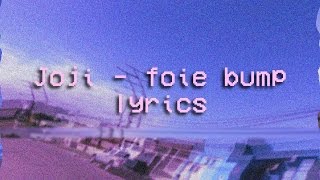 Joji - Foie Bump (lyric video by LOLC@t)