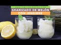 GRANIZADO DE MELÓN CON JENGIBRE | Cómo hacer sorbete de melón | Sorbete natural