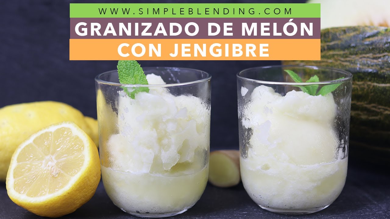 GRANIZADO DE MELÓN CON JENGIBRE | Cómo hacer sorbete de melón | Sorbete natural