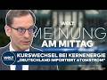 MEINE MEINUNG: Knallharte Analyse! Von der Leyen sieht Atomausstieg als Fehler! Und Deutschland?