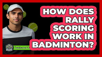 How Does Rally Scoring Work In Badminton?