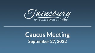 City of Twinsburg Caucus Meeting - September 27, 2022