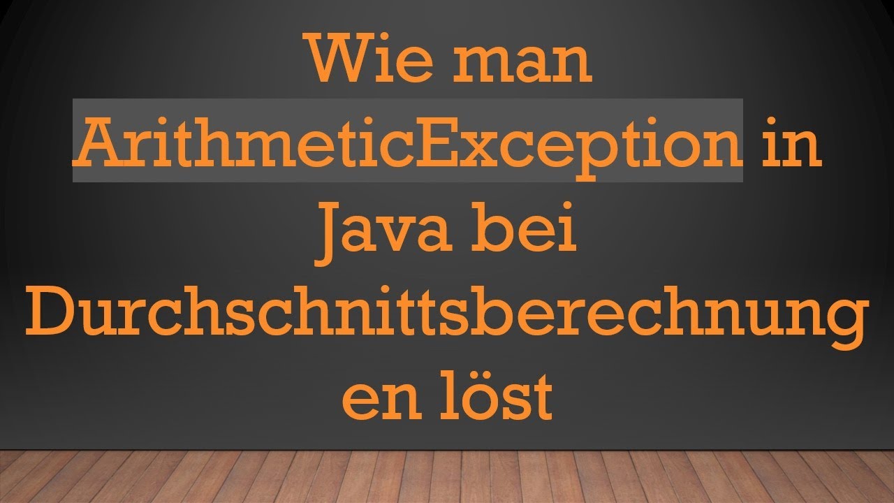 Wie man ArithmeticException in Java bei Durchschnittsberechnungen löst