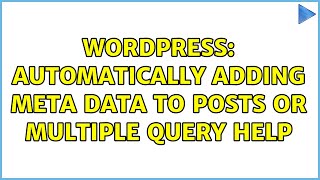 Wordpress: Automatically adding meta data to posts or multiple query help (2 Solutions!!)