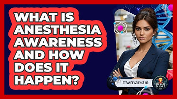 What Is Anesthesia Awareness And How Does It Happen? - Strange Science HQ