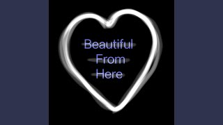 Beautiful From Here