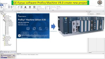 GE-Fanuc Proficy Machine edition 9.0 create and download new project