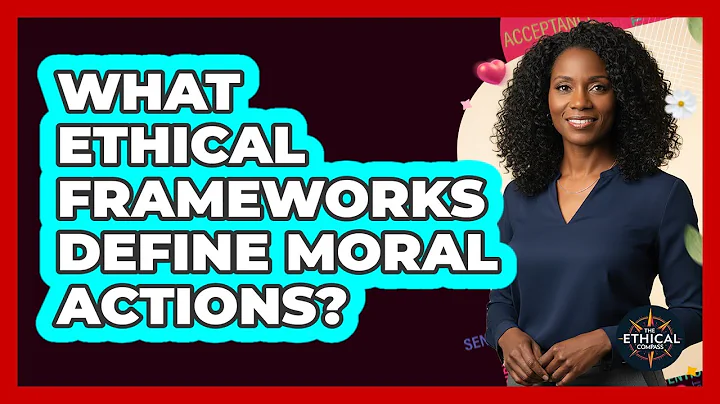 What Ethical Frameworks Define Moral Actions?