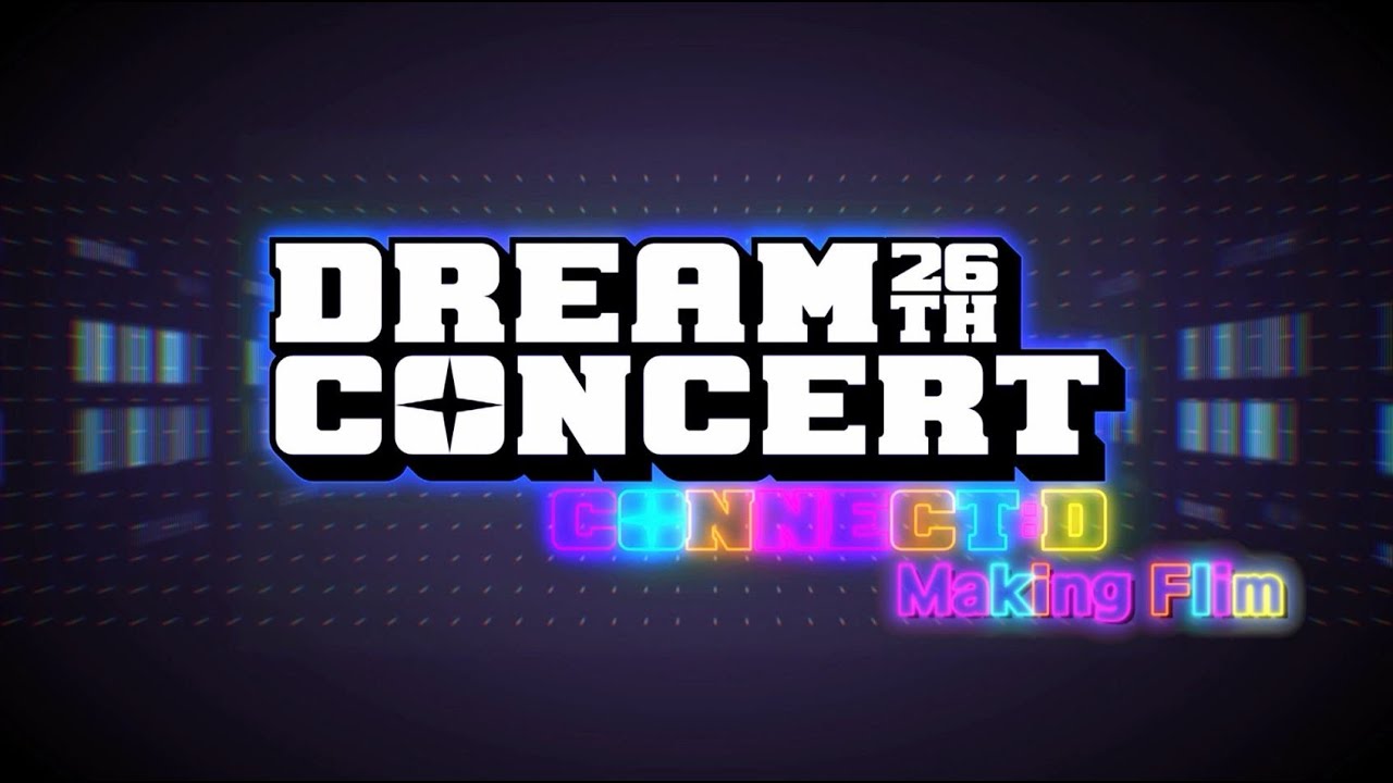 제26회 드림콘서트 CONNECT:D 메이킹필름(The 26th Dream Concert Making Film)