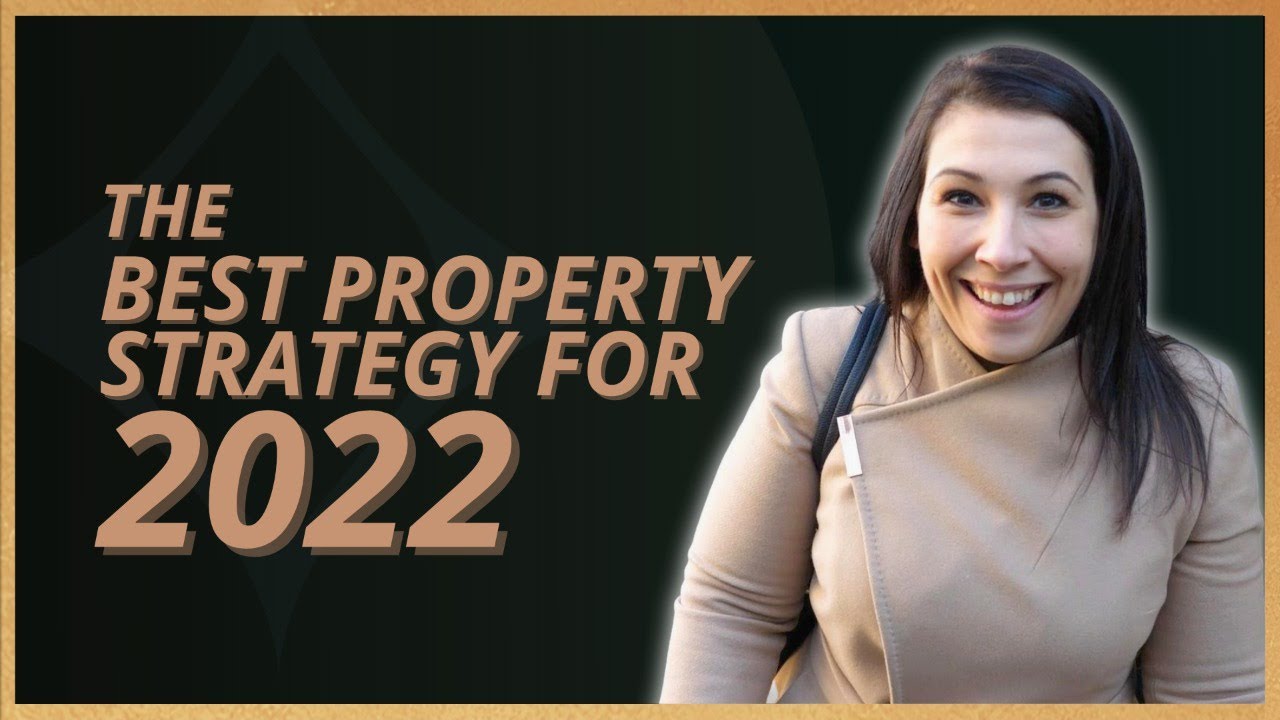 THE BEST PROPERTY STRATEGY FOR 2022! - YouTube