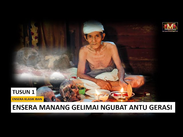 ENSERA MANANG GELIMAI NGUBAT ANTU GERASI -PART 1 class=