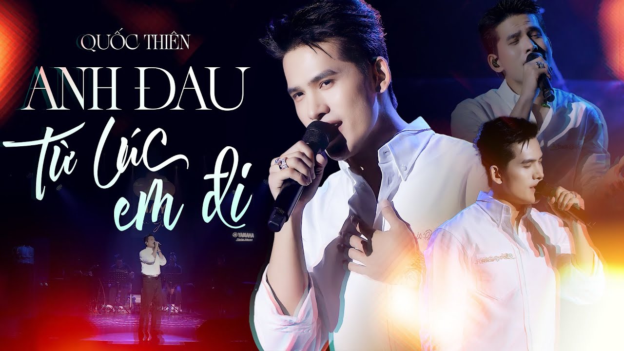 ANH ĐAU TỪ LÚC EM ĐI - QUỐC THIÊN Live Performance 4K CỰC MÃN NHÃN | Ngày đó anh ngỡ chỉ là lời nói
