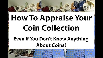 How To Appraise Your Coin Collection Even If You Know Nothing About Coins