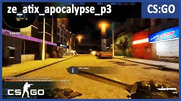 CS:GO ★ Zombie Escape 　● ze_atix_apocalypse_p3