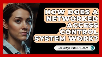 How Does A Networked Access Control System Work? - SecurityFirstCorp.com