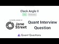 Clock Angle II - Jane Street Quant Interview Question