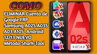 Como ELIMINAR Cuenta de Google FRP Samsung A02S A03S A03 A10S  Android 12/13 NUEVO Metodo Shark-Tool