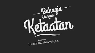 Video Renungan Islami : Bahagia Dengan Ketaatan - Ustadz Abu Usamah, Lc. | SABILY TV