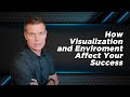 How visualization and environment affect your success