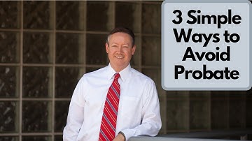 3 Simple Ways to Avoid Probate Costs