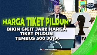 Fantastis! Tiket Termahal Piala Dunia 2026 Capai Setengah Miliar Rupiah | OneNews Bola