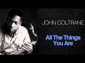 John Coltrane - All The Things You Are