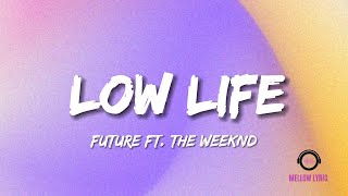 Future - Low Life ft. The Weeknd ( Lyrics - MELLOW LYRIC)