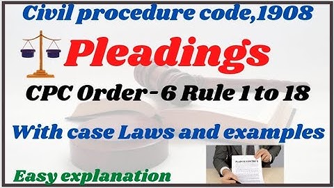 CPC PLEADINGS ORDER 6 RULE 1 TO 18 WITH CASE LAWS AND EXAMPLES IN DETAIL EASY LANGUAGE.