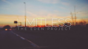 The Eden Project - Limitless [Music Video]