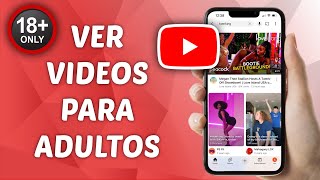 Cómo Ver Vídeos Para Adultos En Youtube 2025