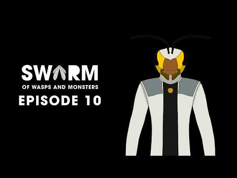 SWARM: Of Wasps & Monsters Episode 10