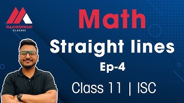 ISC | CLASS 11 | STRAIGHT LINES | Ep-4 | Mathematics | Yash Maheshwari | Maaheshwari Classes |