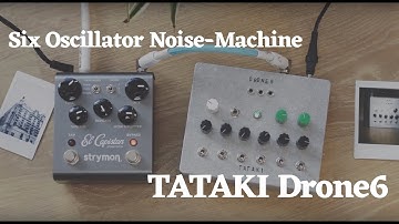 Six Oscillator Noise Machine: Tataki Drone6 demo