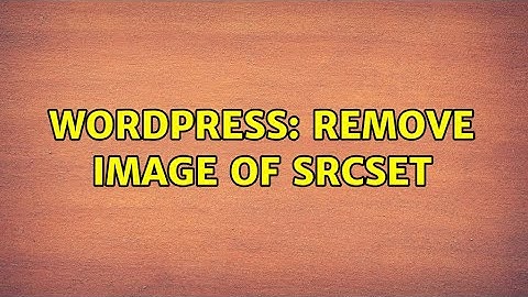 Wordpress: Remove image of srcset