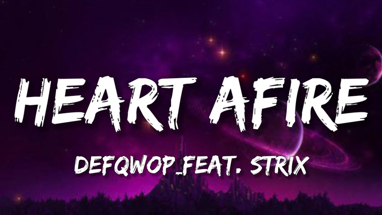 Defqwop - Heart Afire (feat. Strix) [Lyrics] Sharp Tone - YouTube