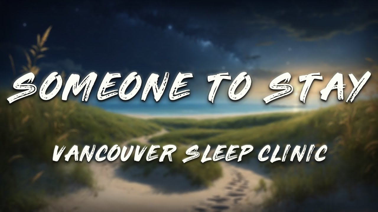 Vancouver Sleep Clinic - Someone To Stay (Acoustic)   [ Lyrics ]