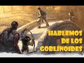 Hablemos de los goblinoides calabozosydragones  dungeonsanddragons goblinoides goblinoids