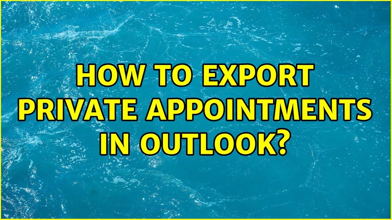 How To Export Private Appointments In Outlook 3 Solutions YouTube How To Export Private Appointments In Outlook 3 Solutions YouTube
