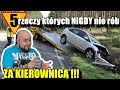 5 rzeczy których NIGDY nie rób za kierownicą !!!