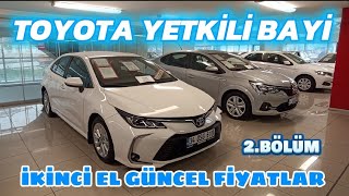 TOYOTA YETKİLİ BAYİ | İKİNCİ EL OTOMOBİLLER | MART AYI GÜNCEL FİYATLAR | 2.BÖLÜM