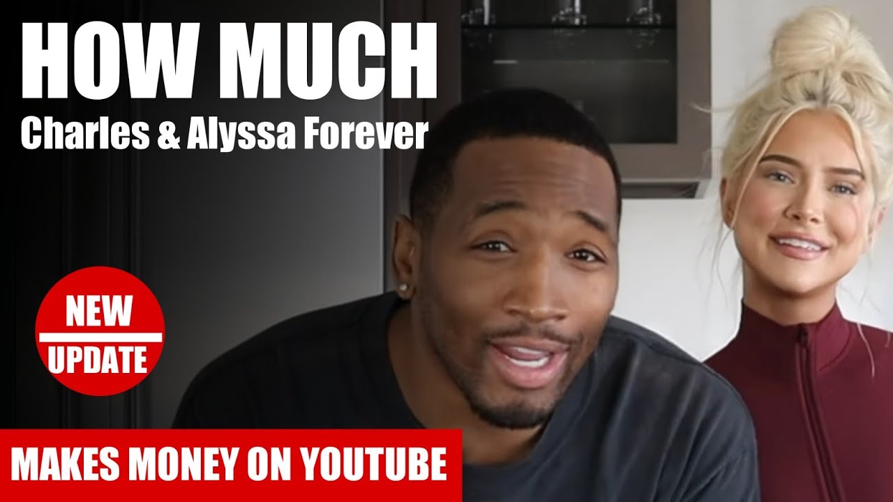 How Much Charles & Alyssa Forever Get paid From YouTube - YouTube