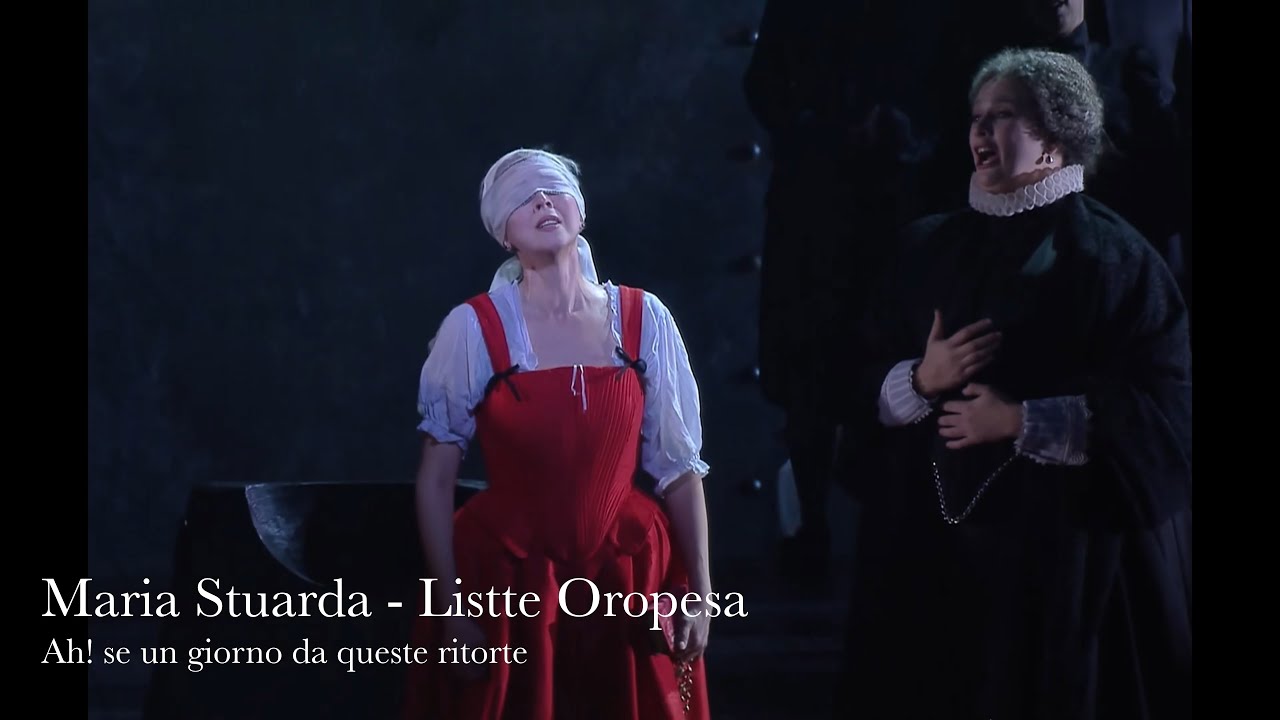 Ah! se un giorno da queste ritorte, Maria Stuarda, Lisette Oropesa