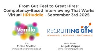HRHuddle - From Gut Feel to Great Hires: Competency-Based Interviewing That Works - Angela Cripps
