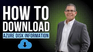 How To Download Azure Disk Information