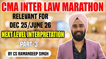 CMA INTER LAW MARATHON (PART 3) FOR DEC 25/JUNE 26 BY CS RAMANDEEP SINGH