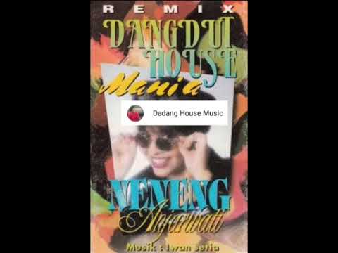 Remix Dangdut House Mania Neneng Anjarwati Vol. 1