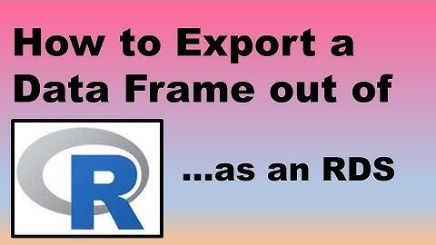 How to Export a Dataset out of R as an RDS – Demonstration