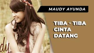Download lagu MAUDY AYUNDA - TIBA TIBA CINTA DATANG | LIRIK VIDEO