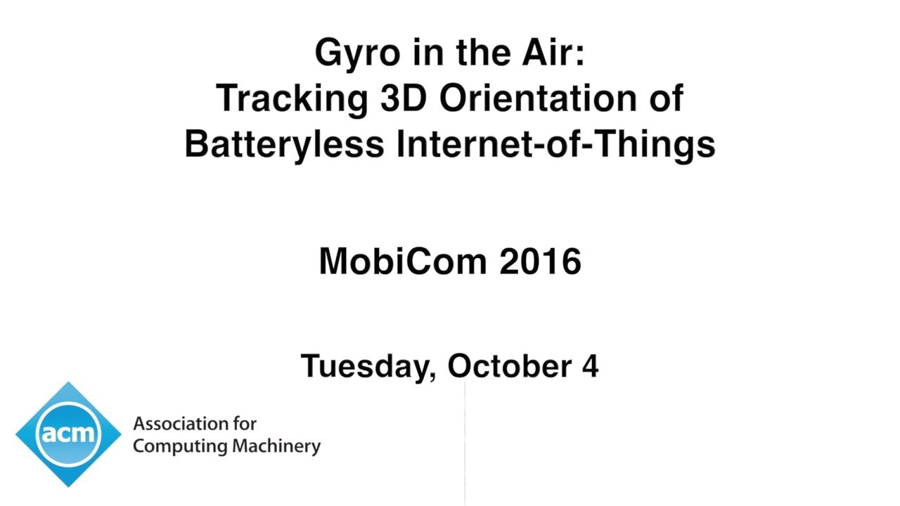 MobiCom 2016 - Gyro in the Air: Tracking 3D Orientation of Batteryless ...