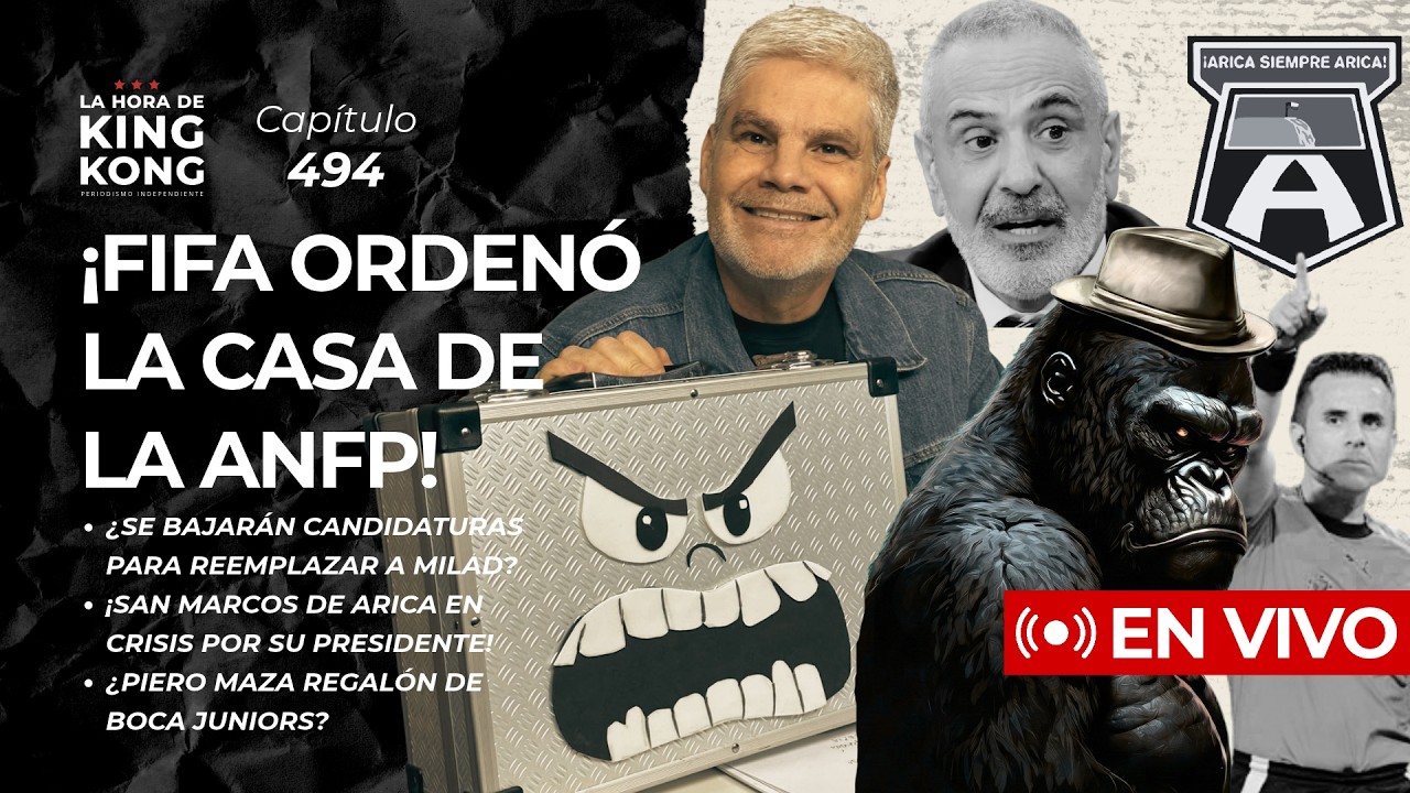 ¡FIFA llegó y desató la polémica en la ANFP! - La Hora de King Kong - Cap.494